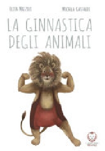 LA GINNASTICA DEGLI ANIMALI. EDIZ. A COL