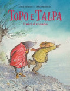 TOPO E TALPA. UNICI AL MONDO